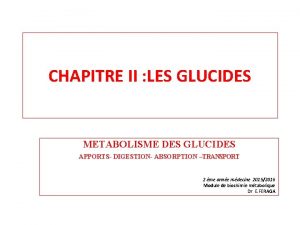 CHAPITRE II LES GLUCIDES METABOLISME DES GLUCIDES APPORTS