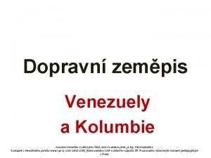 Dopravn zempis Venezuely a Kolumbie Autorem materilu a