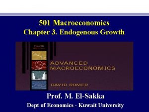 501 Macroeconomics Chapter 3 Endogenous Growth Prof M