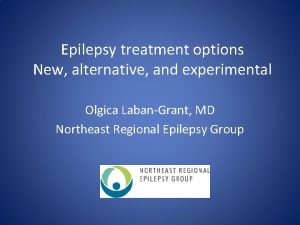 Epilepsy treatment options New alternative and experimental Olgica