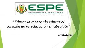 Educar la mente sin educar el corazn no