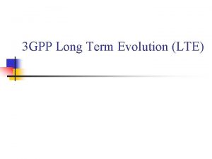 3 GPP Long Term Evolution LTE Outline n
