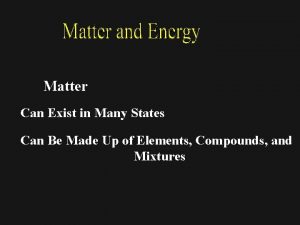 Matter can exist as