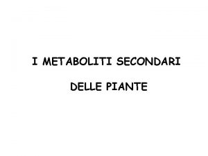 I METABOLITI SECONDARI DELLE PIANTE A Kossel 1891