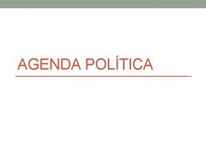 AGENDA POLTICA Agenda Poltica Como se definem as