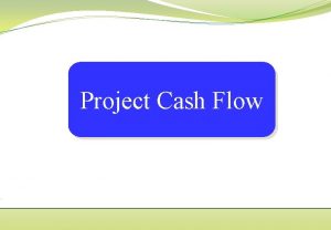 Project Cash Flow Cash Flow Forecasting q In