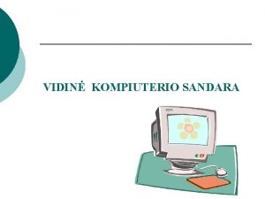 VIDIN KOMPIUTERIO SANDARA SISTEMINIS BLOKAS korpuso pagrindins plokts