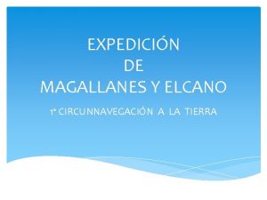 EXPEDICIN DE MAGALLANES Y ELCANO 1 CIRCUNNAVEGACIN A