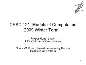 snick snack CPSC 121 Models of Computation 2009