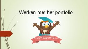 Werken met het portfolio Wat is een portfolio