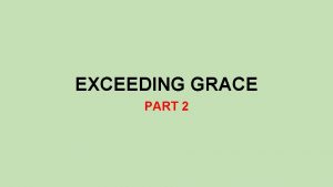 EXCEEDING GRACE PART 2 Text Ephesians 2 1