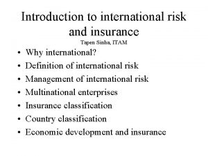 Introduction to international risk and insurance Tapen Sinha