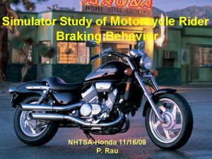 Simulator Study of Motorcycle Rider Braking Behavior Motorcycle