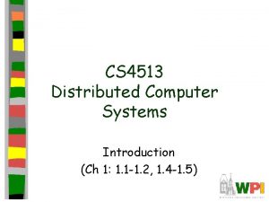 CS 4513 Distributed Computer Systems Introduction Ch 1