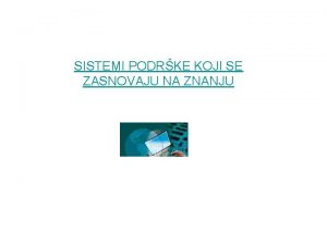 SISTEMI PODRKE KOJI SE ZASNOVAJU NA ZNNJU VETAKA