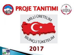 PROJE TANITIMI 2017 MLL RETM BLNL TKETC ENERJ
