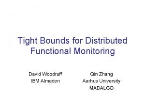 Tight Bounds for Distributed Functional Monitoring David Woodruff