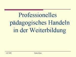 Professionelles pdagogisches Handeln in der Weiterbildung 14 07