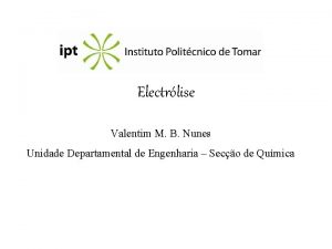 Electrlise Valentim M B Nunes Unidade Departamental de