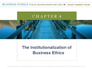 CHAPTER 4 The Institutionalization of Business Ethics Institutionalization