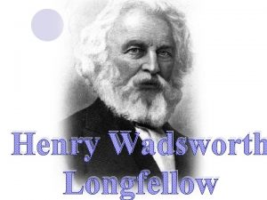 Henry Wadsworth Longfellow About the Poet l Henry