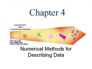Chapter 4 Numerical Methods for Describing Data Describing