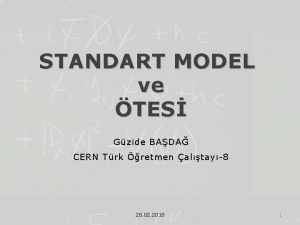 STANDART MODEL ve TES Gzide BADA CERN Trk