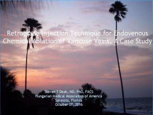 Retrograde Injection Technique for Endovenous Chemical Ablation of