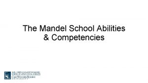 The Mandel School Abilities Competencies MANDEL SCHOOL ABILITIES