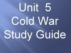 Unit 5 Cold War Study Guide The Cold