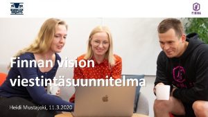 Finnan vision viestintsuunnitelma Heidi Mustajoki 11 3 2020