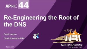 ReEngineering the Root of the DNS Geoff Huston