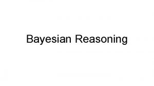 Bayesian Reasoning 2 1 Bayesian Inference is Reallocation