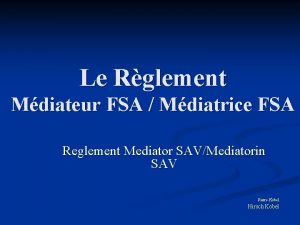 Le Rglement Mdiateur FSA Mdiatrice FSA Reglement Mediator