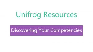 Unifrog Resources Discovering Your Competencies Competencies Think of