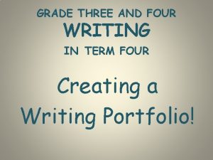GRADE THREE AND FOUR WRITING IN TERM FOUR