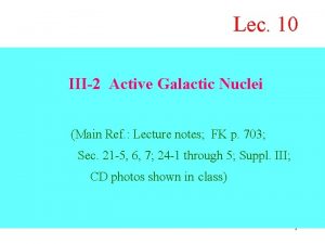 Lec 10 III2 Active Galactic Nuclei Main Ref