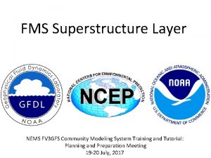 FMS Superstructure Layer NEMS FV 3 GFS Community