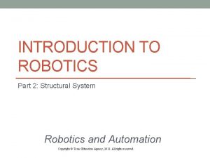 INTRODUCTION TO ROBOTICS Part 2 Structural System Robotics