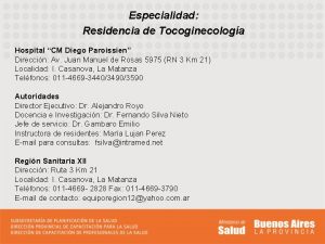 Especialidad Residencia de Tocoginecologa Hospital CM Diego Paroissien