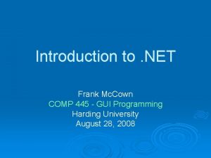 Introduction to NET Frank Mc Cown COMP 445