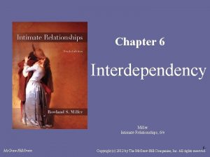 Chapter 6 Interdependency Miller Intimate Relationships 6e Mc