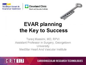 EVAR planning the Key to Success Tareq Massimi