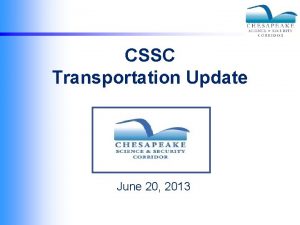 CSSC Transportation Update June 20 2013 APG Traffic