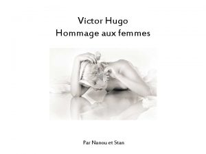 Victor Hugo Hommage aux femmes Par Nanou et