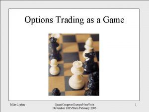 Options Trading as a Game Mike Lipkin Quant