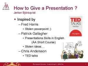 How to Give a Presentation Jerker Bjrkqvist Inspired