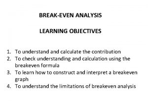 Objectives of break even analysis