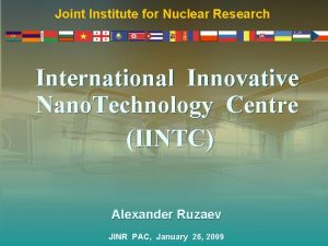 Joint Institute for Nuclear Research International Innovative Nano