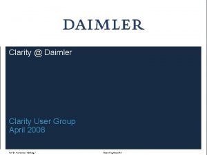 Clarity Daimler Clarity User Group April 2008 Titel